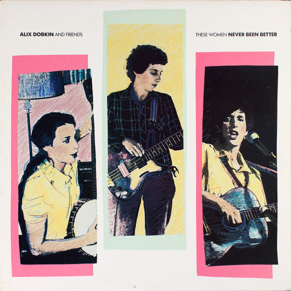 Alix Dobkin And Friends of Alix Dobkin : These Women Never Been Better (LP)